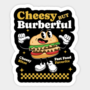 Cheesy But Burberful Delight - Burger Lovers Unite Sticker